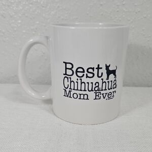 This Wear 'Best Chihuahua Mom Ever' White with Black text Mug.